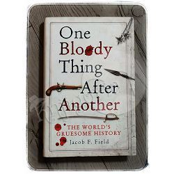 One Bloody Thing After Another Jacob F. Field 