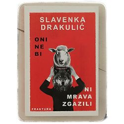 Oni ne bi ni mrava zgazili Slavenka Drakulić 
