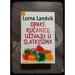 OPAKE KUĆANICE UŽIVAJU U SLATKIŠIMA Lorna Landvik