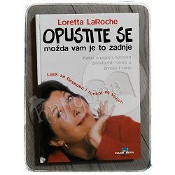 Opustite se - možda vam je to zadnje Loretta La Roche