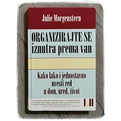 Organizirajte se iznutra prema van Julie Morgenstern