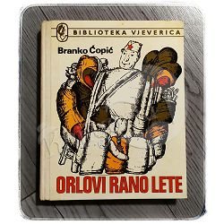 Orlovi rano lete Branko Ćopić  