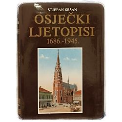 Osječki ljetopisi 1686.-1945. Stjepan Sršan