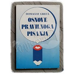 Osnove pravilnoga pisanja Domagoj Grečl