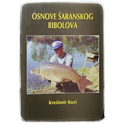 Osnove šaranskog ribolova Krešimir Kuri