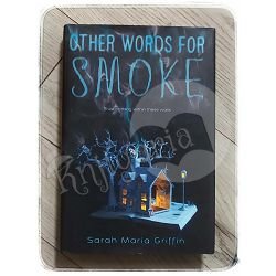 Other Words for Smoke Sarah Maria Griffin