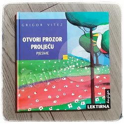 Otvori prozor proljeću - pjesme Grigor Vitez 