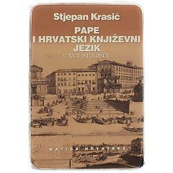 Pape i hrvatski književni jezik u XVII. stoljeću : hrvatski među šest svjetskih jezika Stjepan Krasić