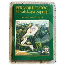 Perivoji i dvorci Hrvatskoga zagorja Mladen Obad-Šćitaroci