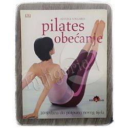 Pilates obećanje: 10 tjedana do potpunog novog tijela Alycea Ungaro 