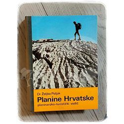 Planine Hrvatske: planinarsko - turistički vodič Željko Poljak