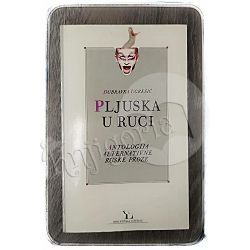 Pljuska u ruci – Antologija alternativne ruske proze Dubravka Ugrešić