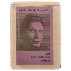 Pod čarobnjakovim plaštem Marko-Marija Gregorić / otpis