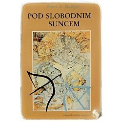 Pod slobodnim suncem Franc S. Finžgar