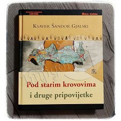 Pod starim krovovima i druge pripovijetke