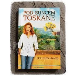 POD SUNCEM TOSKANE Frances Mayes 