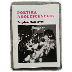 Poetika adolescencije Bogdan Malešević