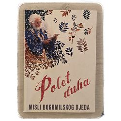 Polet duha: Misli bogumilskog djeda Ivan Bogumil