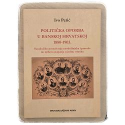 POLITIČKA OPORBA U BANSKOJ HRVATSKOJ 1880-1903. Ivo Perić