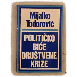 Političko biće društvene krize Mijalko Todorović