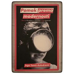 Pomak prema modernosti Inga Tomić-Koludrović / otpis