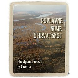 Poplavne šume u Hrvatskoj/ Floodplain Forests in Croatia Joso Vukelić