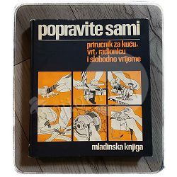 Popravite sami : priručnik za kuću, vrt, radionicu i slobodno vrijeme Danica Vujnović