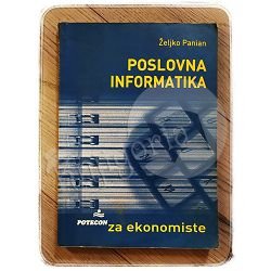 POSLOVNA INFORMATIKA ZA EKONOMISTE Željko Panian