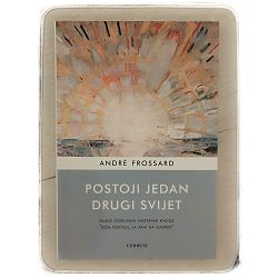 Postoji jedan drugi svijet André Frossard
