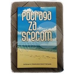 POTRAGA ZA SREĆOM Šri Šrimad A.C. Bhaktivedanta Swami Prabhupada