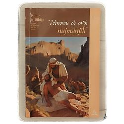 Pouke iz Biblije - izdanje za odrasle 3/2019. Jednomu od ovih najmanjih