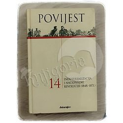 Povijest: Industrijalizacija i nacionalne revolucije (1848-1871.) - 14 svezak