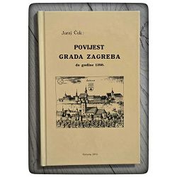 Povijest grada Zagreba do godine 1350. Juraj Ćuk / otpis