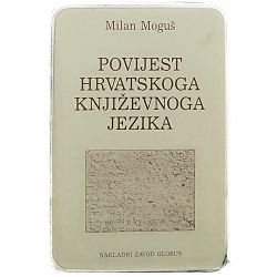 Povijest hrvatskoga književnoga jezika Milan Moguš