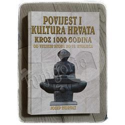 Povijest i kultura Hrvata kroz 1000 godina: Od velikih seoba do XVIII. stoljeća Josip Horvat