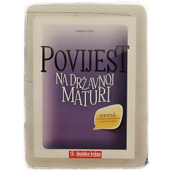 Povijest na državnoj maturi - priručnik za pripremu ispita državne mature Miroslav Šašić