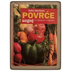 Povrće: Uzgoj iz mjeseca u mjesec John Harrison
