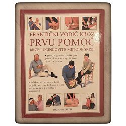Praktični vodič kroz prvu pomoć : brza i učinkovita skrb Pippa Keech