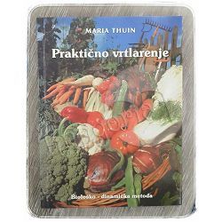 Praktično vrtlarenje: biološko dinamička metoda Maria Thuin