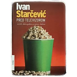 Pred televizorom: 2006. dobra godina za vijence i kaktuse Ivan Starčević 