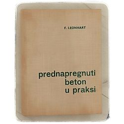 Prednapregnuti beton u praksi Fritz Leonhardt