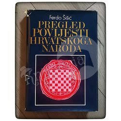 Pregled povijesti hrvatskoga naroda Ferdo Šišić