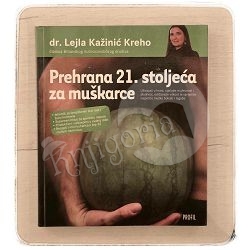 Prehrana 21. stoljeća za muškarce Lejla Kažinić Kreho / otpis