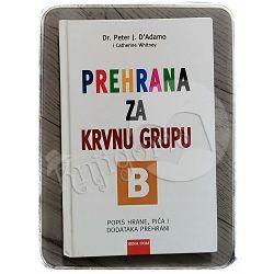 Prehrana za krvnu grupu B Peter J. D'Adamo, Catherine Whitney