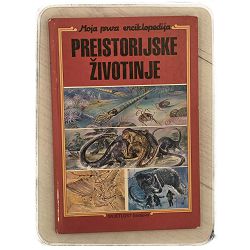 Preistorijske životinje – moja prva enciklopedija Aldo Ripamonti, Ivan Klajn