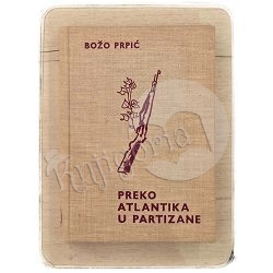 Preko Atlantika u partizane Božo Prpić