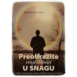 Preobrazite svoje slabosti u snagu Jasmina Kovačev