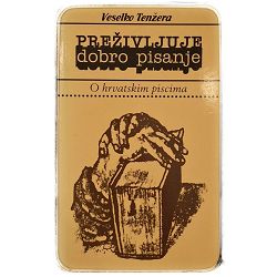 Preživljuje dobro pisanje – o hrvatskim piscima Veselko Tenžera
