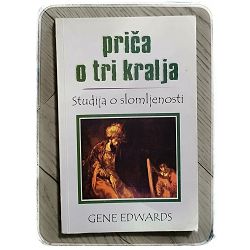 Priča o tri kralja: Studija o slomljenosti Gene Edwards