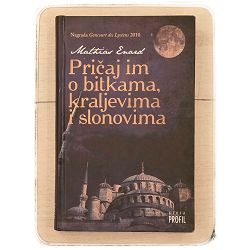 Pričaj im o bitkama, kraljevima i slonovima Mathias Enard / otpis